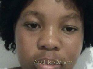 AssLikeWhoe