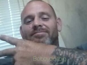 Bobbydoitbig