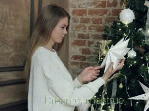 Dreamcomeetrue