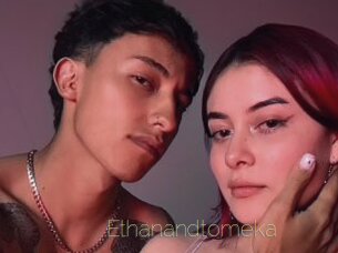 Ethanandtomeka