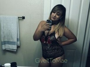GiveItToMae