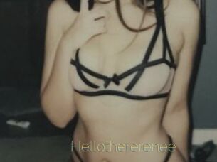 Hellothererenee