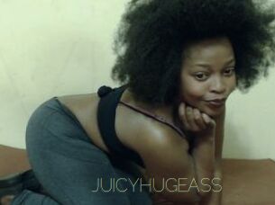 JUICYHUGEASS