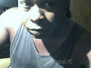 Keepingitreal76