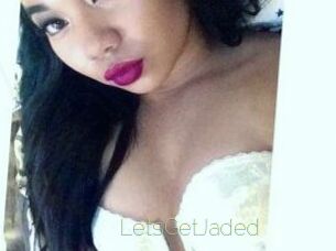 LetsGetJaded