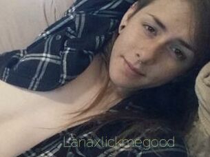 Lanaxlickmegood