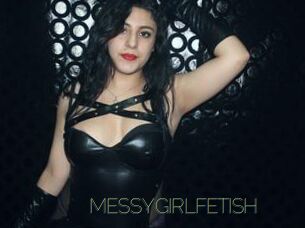 MESSYGIRLFETISH