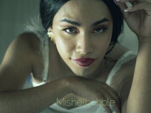 Mishelbubble