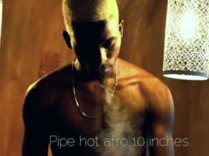Pipe_hot_afro_10_inches