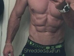 Shredded4u4fun