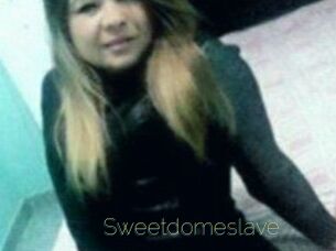 Sweetdomeslave