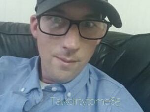 Talkdirtytome85