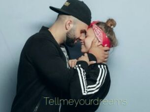 Tellmeyourdreams
