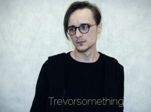 Trevorsomething