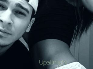 Upallniight