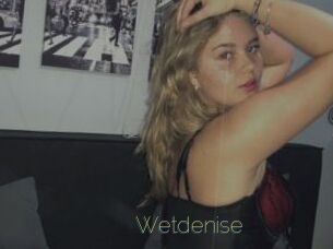 Wetdenise