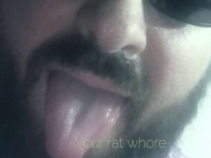 Your_fat_whore